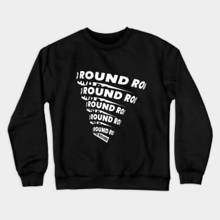 Round and Round twister typography Crewneck Sweatshirt